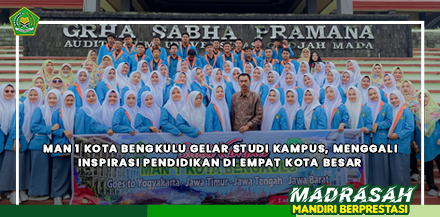 MAN 1 Kota Bengkulu Gelar Studi Kampus, Menggali Inspirasi Pendidikan di Empat Kota Besar