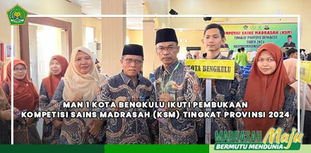 MAN 1 Kota Bengkulu Ikuti Pembukaan Kompetisi Sains Madrasah (KSM) Tingkat Provinsi 2024