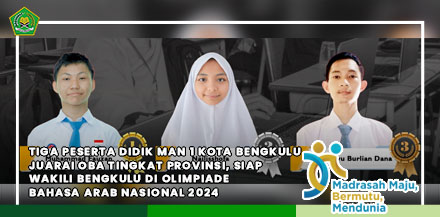 Tiga Peserta Didik MAN 1 Kota Bengkulu Juarai OBA Tingkat Provinsi, Siap Wakili Bengkulu di Olimpiade Bahasa Arab Nasional 2024