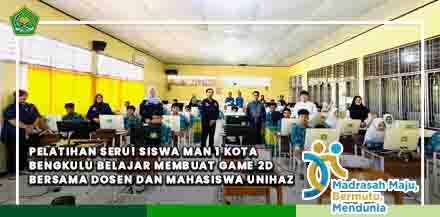 Pelatihan Seru! Siswa MAN 1 Kota Bengkulu Belajar Membuat Game 2D Bersama Dosen dan Mahasiswa UNIHAZ